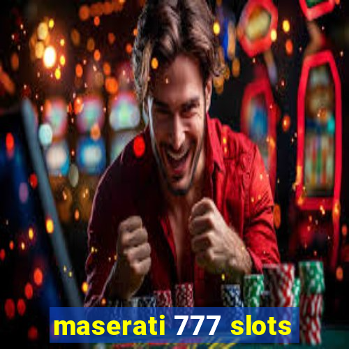 maserati 777 slots